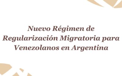 Nuevo régimen de regularización migratoria para Venezolanos en Argentina.
